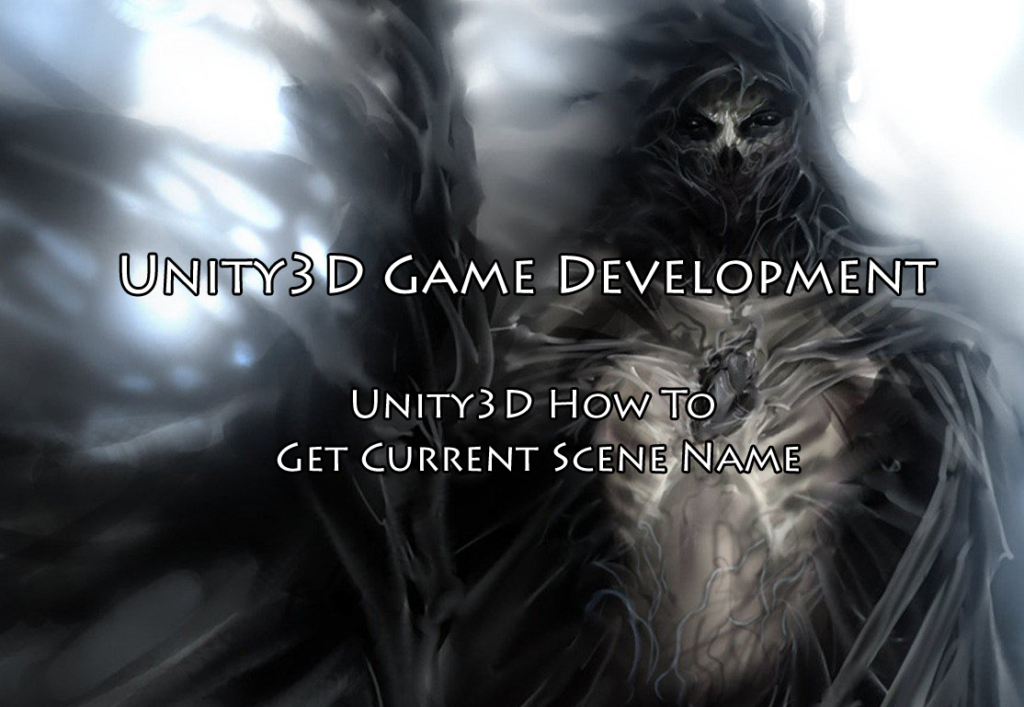 Unity3D How To Get Current Scene Name