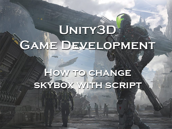 Unity3D How To Change Skybox With Script